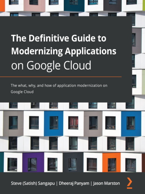 Title details for The Definitive Guide to Modernizing Applications on Google Cloud by Steve (Satish) Sangapu - Available